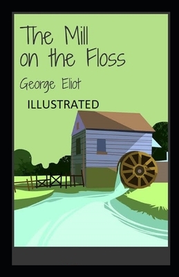 The Mill on the Floss Illustrated by George Eliot