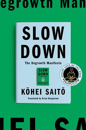 Slow Down: The Degrowth Manifesto by Kōhei Saitō