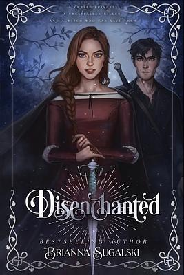 Disenchanted by Brianna Sugalski