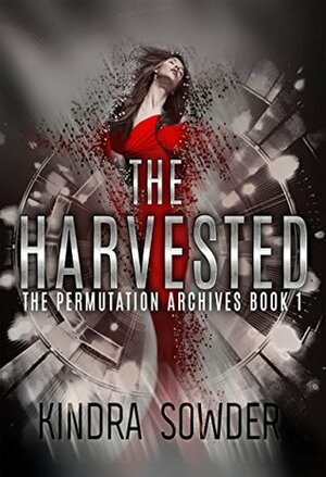 The Harvested by Kindra Sowder
