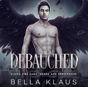 Debauched by Bella Klaus