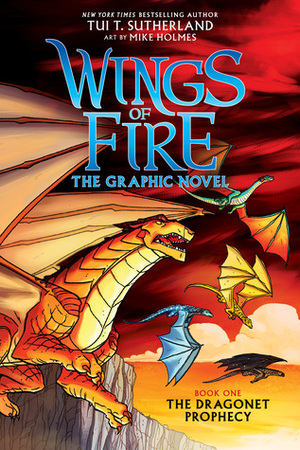 A Graphix Book: Wings of Fire Graphic Novel #1: The Dragonet Prophecy by Mike Holmes, Tui T. Sutherland