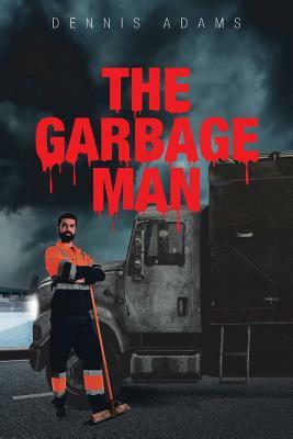 The Garbage Man by Dennis Adams