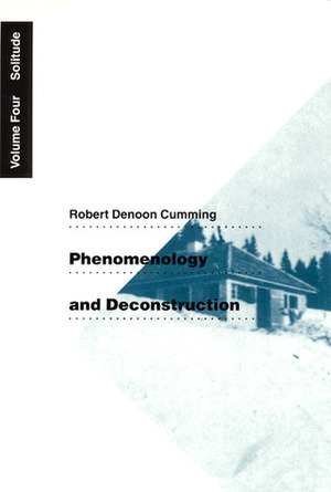 Phenomenology and Deconstruction, Volume Four: Solitude by Robert Denoon Cumming