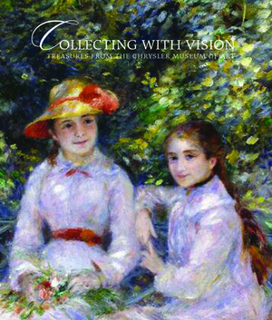 Collecting with Vision: Treasures from the Chrysler Museum of Art by Brooks Johnson, Jefferson C. Harrison, Gary E. Baker