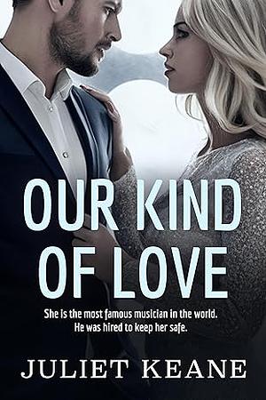 Our Kind of Love by Juliet Keane