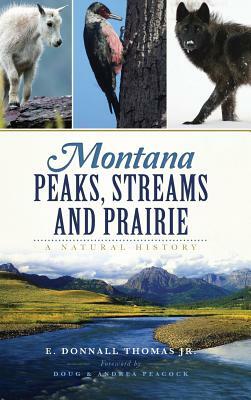 Montana Peaks, Streams and Prairie: A Natural History by Donnall Thomas, E. Donnall Thomas