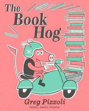 The Book Hog by Greg Pizzoli