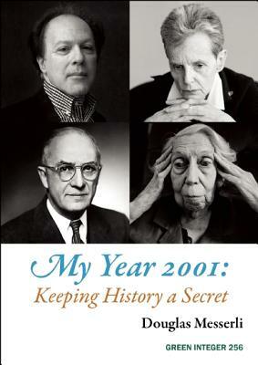 My Year 2001: Keeping History a Secret by Douglas Messerli