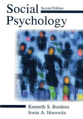 Social Psychology by Irwin a. Horowitz, Kenneth S. Bordens
