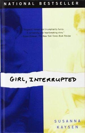 Girl, Interrupted by Susanna Kaysen by Susanna Kaysen, Susanna Kaysen