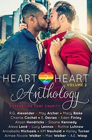 Heart2Heart: A Charity Anthology, Volume 2 by Charlie Cochet, Lucy Lennox, Hailey Turner, Eden Finley, Macy Blake, May Archer, A.E. Wasp, Sloane Kennedy, Max Walker, Alison Hendricks, Aimee Nicole Walker, Annabella Michaels, Alexa Land, E. Davies, K.M. Neuhold, Ruthie Luhnow, R.G. Alexander