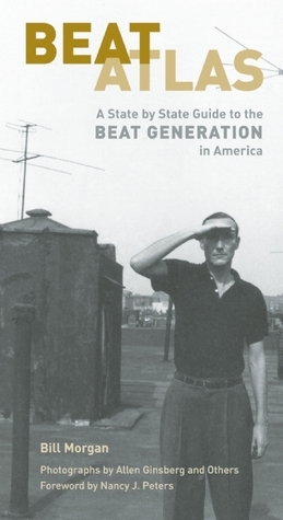 Beat Atlas: A State-by-State Guide to the Beat Generation by Allen Ginsberg, Bill Morgan, Nancy Peters