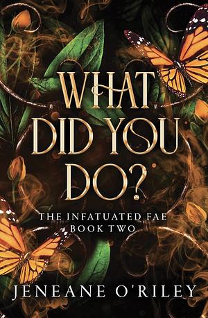 What Did You Do? by Jeneane O'Riley