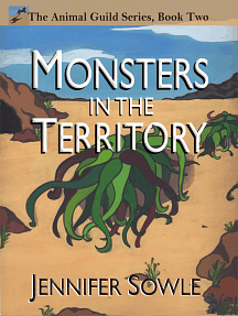 Monsters in the Territory (Animal Guild, #2) by Jennifer Sowle