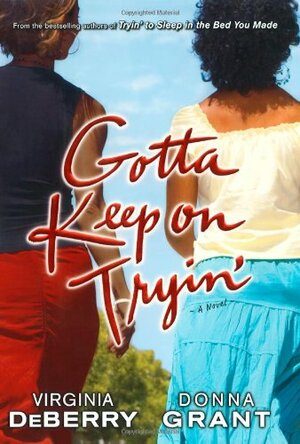 Gotta Keep on Tryin' by Donna Grant, Virginia DeBerry