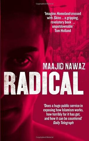 Radical: My Journey from Islamist Extremism to a Democratic Awakening by Maajid Nawaz