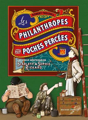 Les philanthropes aux poches percées by Robert Tressell, Sophie Rickard