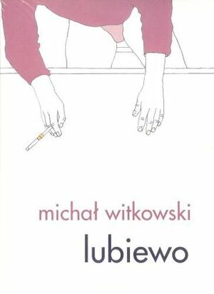 Lubiewo by Michał Witkowski