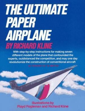 The Ultimate Paper Airplane by Richard Kline