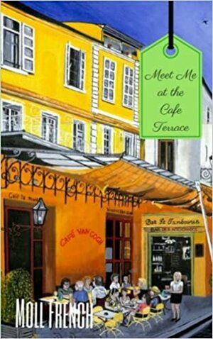 Meet Me at the Cafe Terrace by Moll French