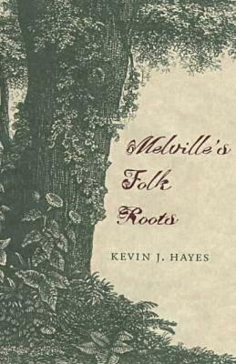 Melville's Folk Roots by Kevin J. Hayes