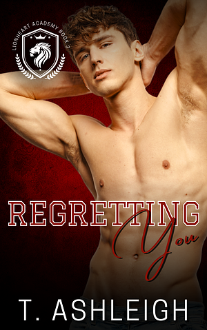 Regretting You by T. Ashleigh