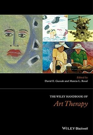 The Wiley Handbook of Art Therapy (Wiley Clinical Psychology Handbooks) by David Gussak, Marcia L. Rosal