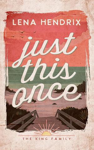 Just This Once by Lena Hendrix