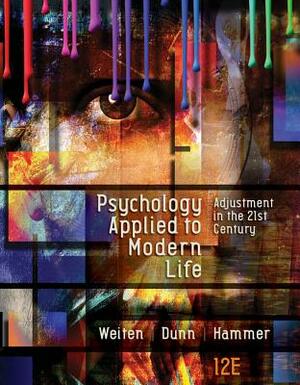 Psychology Applied to Modern Life: Adjustment in the 21st Century by Elizabeth Yost Hammer, Wayne Weiten, Dana S. Dunn