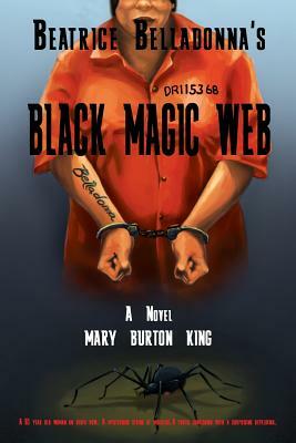 Beatrice Belladonna's Black Magic Web by Mary Burton King