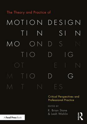 The Theory and Practice of Motion Design: Critical Perspectives and Professional Practice by 