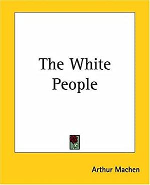 The White People by Arthur Machen