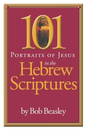 101 Portraits of Jesus in the Hewbrew Scriptures by Bob Beasley, Nat Belz