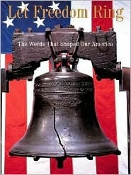 Let Freedom Ring: The Words That Shaped Our America by Sterling Publishing