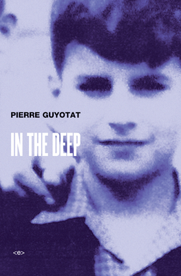In the Deep by Pierre Guyotat
