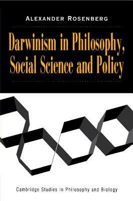 Darwinism in Philosophy, Social Science and Policy by Alexander Rosenberg