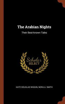 The Arabian Nights: Their Best-Known Tales by Nora A. Smith, Kate Douglas Wiggin