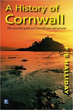 A History Of Cornwall by F.E. Halliday