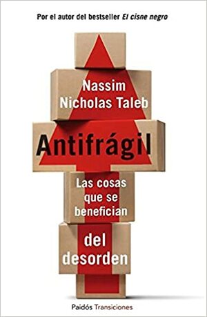 Antifrágil. Las cosas que se benefician del desorden by Nassim Nicholas Taleb