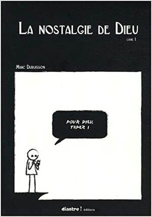 La nostalgie de Dieu (La nostalgie de Dieu #1) by Marc Dubuisson
