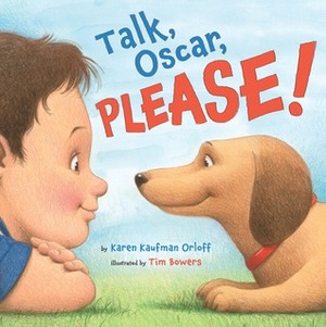 Talk, Oscar, Please! by Karen Kaufman Orloff, Tim Bowers