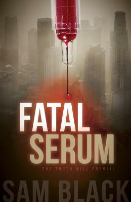 Fatal Serum by Sam Black