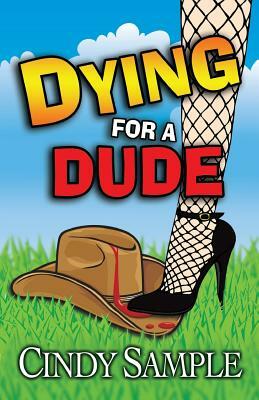 Dying for a Dude by Cindy Sample