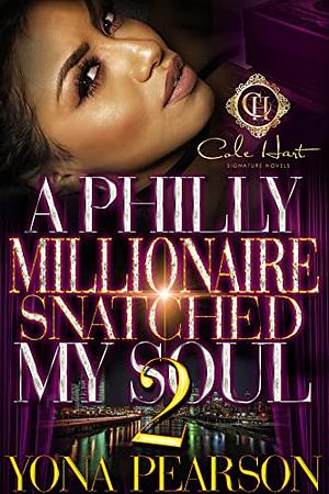 A Philly Millionaire Snatched My Soul 2 by Yona