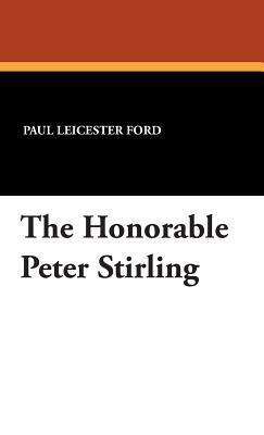 The Honorable Peter Stirling by Paul Leicester Ford