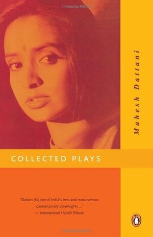 Collected Plays, Vol. 1 by Mahesh Dattani