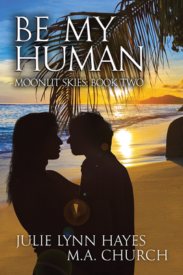 Be My Human by Julie Lynn Hayes, M.A. Church