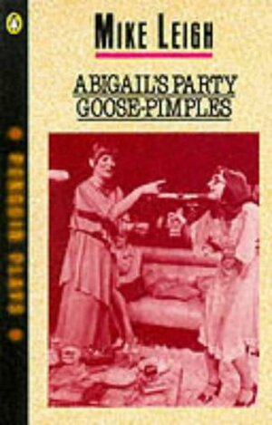 Abigail's Party & Goose-Pimples by Mike Leigh