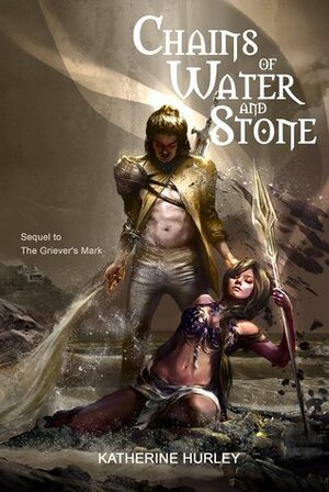 Chains of Water and Stone by Katherine Hurley